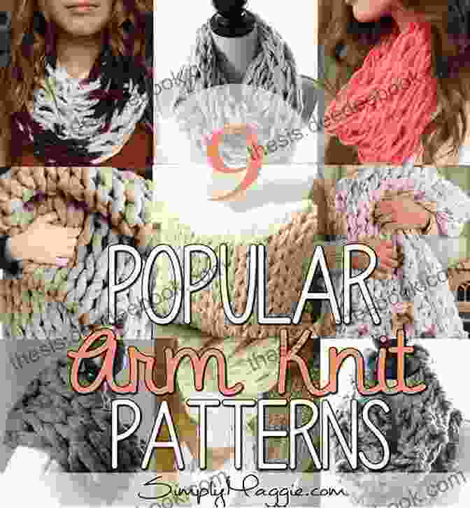 A Collection Of Finger And Arm Knitting Patterns, Including Scarves, Blankets, And Garments Knitting Without Needles: A Stylish To Finger And Arm Knitting