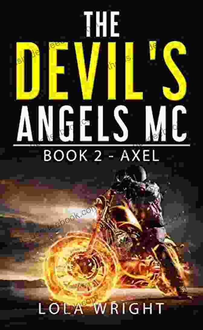 A Group Of Devil Angels MC Axel Members Riding Their Motorcycles On A Secluded Road, Surrounded By A Rugged Landscape. The Devil S Angels MC 2 Axel