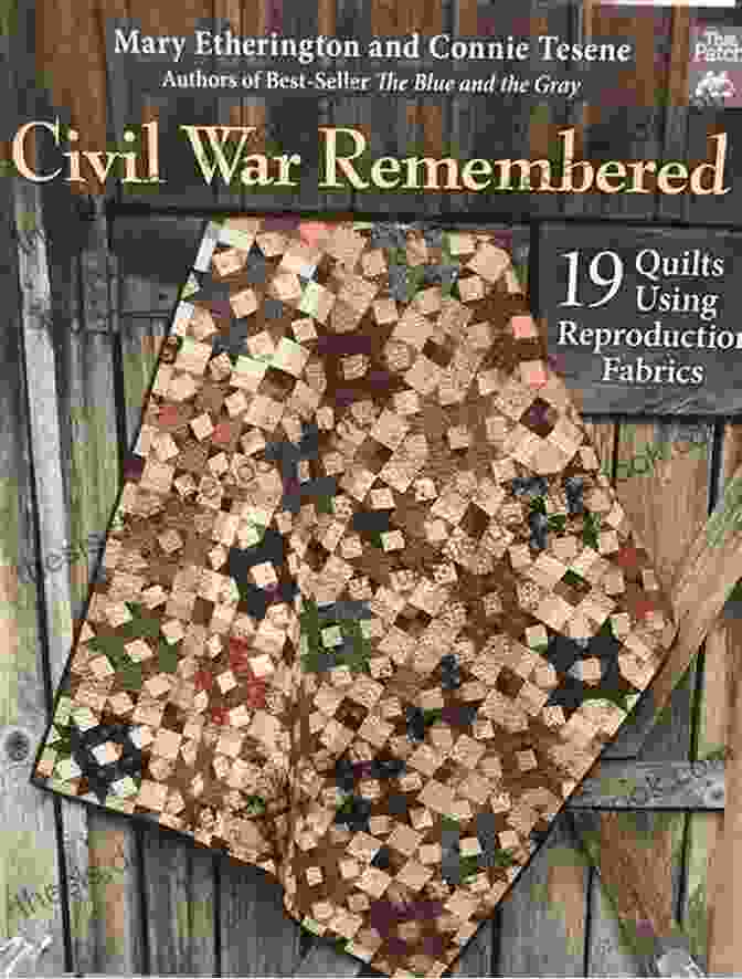Civil War Remembered Quilt Display Civil War Remembered: 19 Quilts Using Reproduction Fabrics