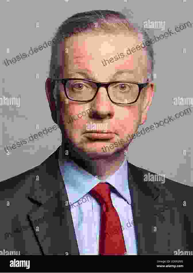 Michael Gove, A British Politician Who Has Served In A Number Of Cabinet Positions, Including Secretary Of State For Education And Lord Chancellor And Secretary Of State For Justice Michael Gove: A Man In A Hurry