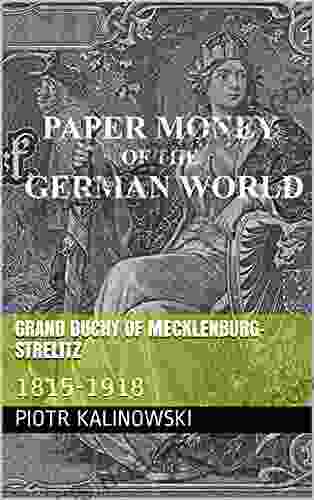 Grand Duchy Of Mecklenburg Strelitz: 1815 1918 (Paper Money Of The German World)