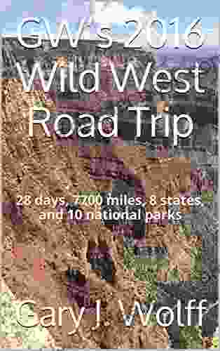 GW S 2024 Wild West Road Trip: 28 Days 7700 Miles 8 States And 10 National Parks