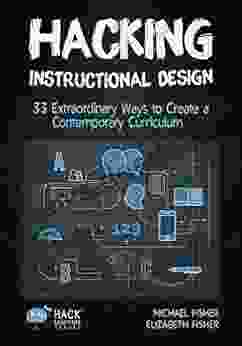 Hacking Instructional Design: 33 Extraordinary Ways To Create A Contemporary Curriculum (Hack Learning Series)