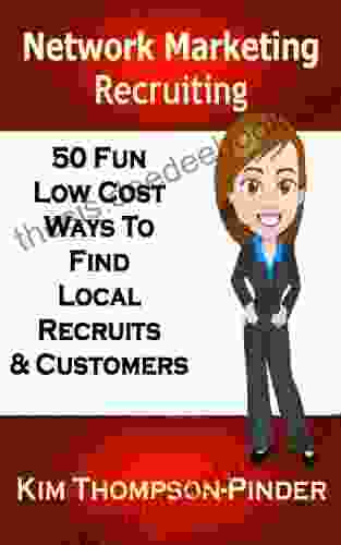 MLM: Network Marketing Recruiting: 50 Fun Low Cost Ways To Find Local Recruits And Customers
