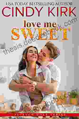Love Me Sweet: A Charming Second Chance Medical Romance (Jackson Hole 12)
