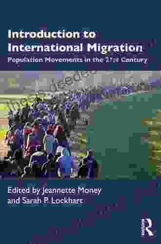 Introduction To International Migration: Population Movements In The 21st Century