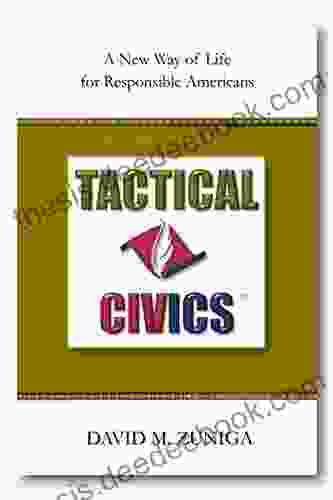 Tactical Civics: A New Way Of Life For Responsible Americans (Tactical Civics 1)