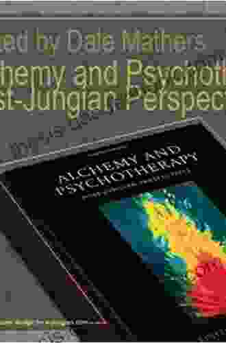 Alchemy And Psychotherapy: Post Jungian Perspectives