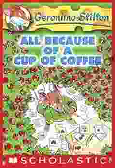 All Because Of A Cup Of Coffee (Geronimo Stilton #10)