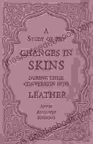 A Study Of The Changes In Skins During Their Conversion Into Leather