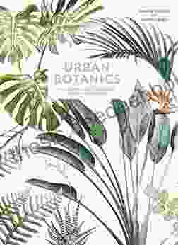 Urban Botanics: An Indoor Plant Guide For Modern Gardeners