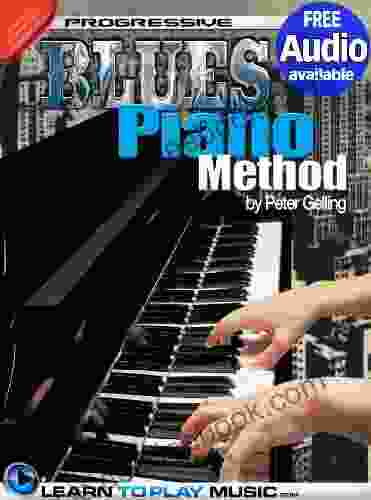 Blues Piano Lessons For Beginners: Teach Yourself How To Play Piano (Free Audio Available) (Progressive)