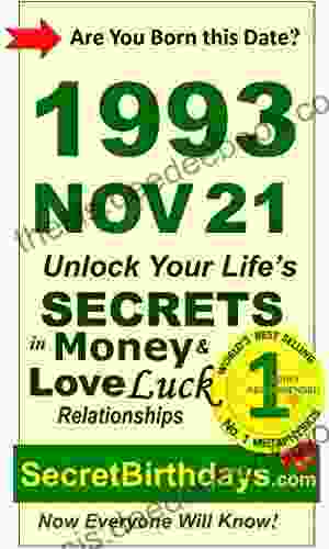 Born 1993 Nov 21? Your Birthday Secrets To Money Love Relationships Luck: Fortune Telling Self Help: Numerology Horoscope Astrology Zodiac Destiny Science Metaphysics (19931121)