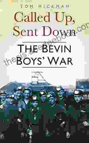 Called Up Sent Down: The Bevin Boys War