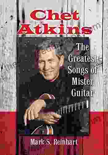 Chet Atkins: The Greatest Songs Of Mister Guitar