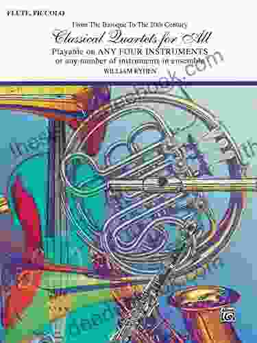 Classical Quartets For All: For Flute Or Piccolo From The Baroque To The 20th Century (Classical Instrumental Ensembles For All)