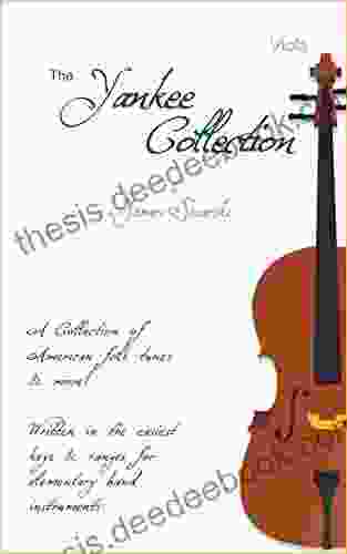 The Yankee Collection For Viola: A Collection Of American Folk Tunes More Written In The Easiest Keys Ranges For Elementary Band Instruments