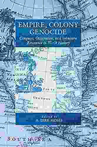 Empire Colony Genocide: Conquest Occupation And Subaltern Resistance In World History (War And Genocide 12)