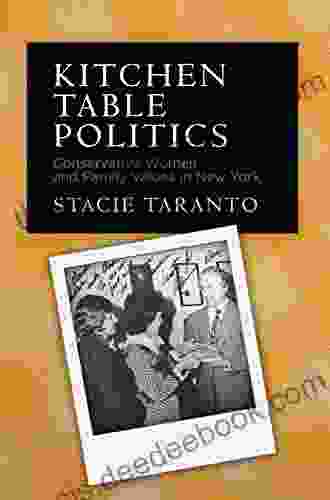 Kitchen Table Politics: Conservative Women And Family Values In New York (Politics And Culture In Modern America)