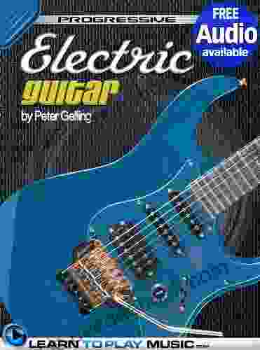 Electric Guitar Lessons For Beginners: Teach Yourself How To Play Guitar (Free Audio Available) (Progressive)