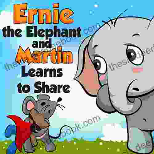 Ernie The Elephant And Martin Learn To Share (Bedtime Children S For Kids Early Readers)