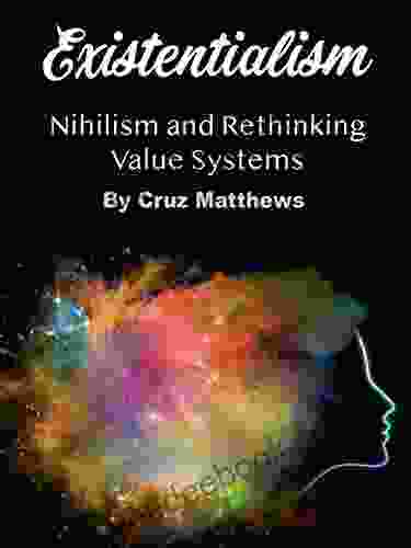 Existentialism: Nihilism And Rethinking Value Systems