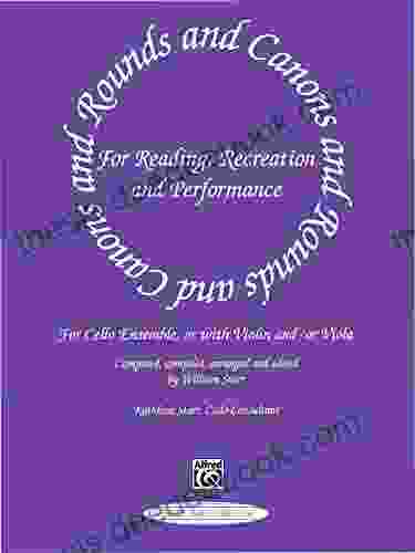 Rounds And Canons For Reading Recreation And Performance: Cello Part: For Cello Ensemble Or With Violin And/or Viola