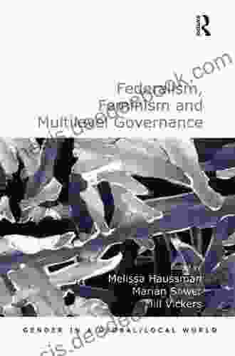 Federalism Feminism And Multilevel Governance (Gender In A Global/Local World)