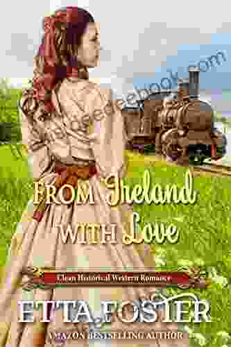 From Ireland With Love: Clean Historical Western Romance