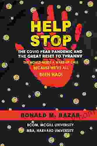 HELP STOP THE COVID FEAR PANDEMIC AND THE GREAT RESET TO TYRANNY: The World Needs A Wake Up Call Because We Ve All Been Had