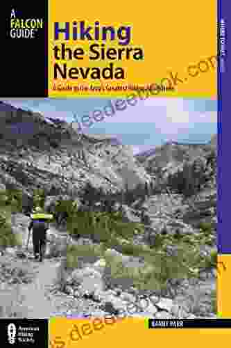 Hiking The Sierra Nevada: A Guide To The Area S Greatest Hiking Adventures (Regional Hiking Series)