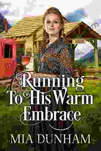 Running To His Warm Embrace: A Historical Western Romance