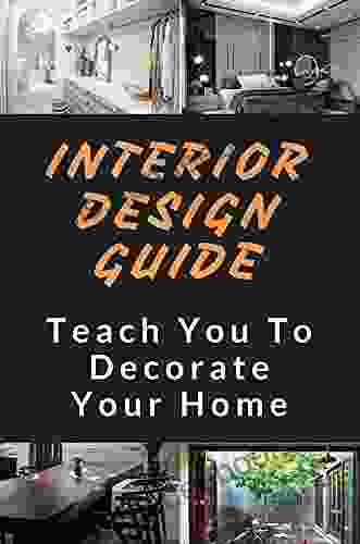 Interior Design Guide: Teach You To Decorate Your Home: How To Decorate Room With Simple Things