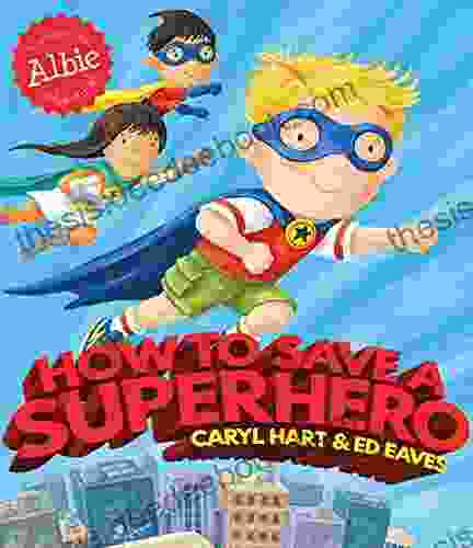 How To Save A Superhero (Albie Adventure )