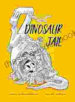 Dinosaur Jail: Illustrated Chapter Fantasy Adventure For Kids 7 10 (Dino Trouble 3)