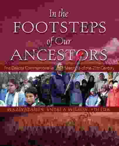 In The Footsteps Of Our Ancestors: The Dakota Commemorative Marches Of The 21st Century