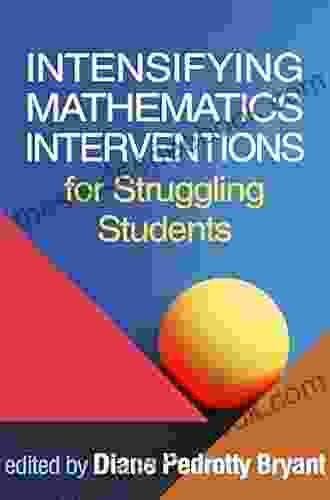 Intensifying Mathematics Interventions For Struggling Students (The Guilford On Intensive Instruction)