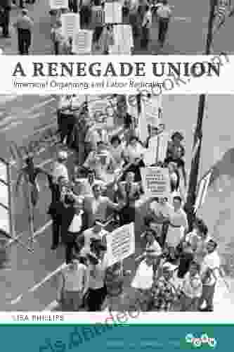 A Renegade Union: Interracial Organizing And Labor Radicalism (Working Class In American History)