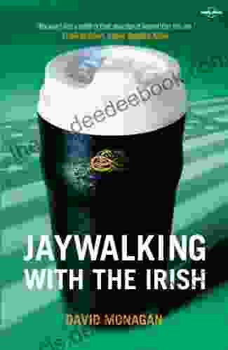 Jaywalking With The Irish (Lonely Planet Travel Literature)