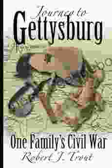 Journey To Gettysburg: One Family S Civil War