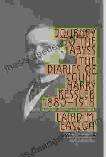 Journey To The Abyss: The Diaries Of Count Harry Kessler 1880 1918