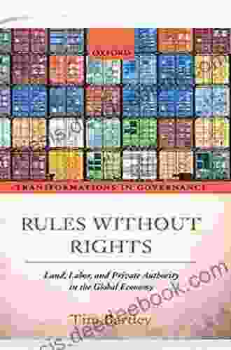 Rules Without Rights: Land Labor And Private Authority In The Global Economy (Transformations In Governance)