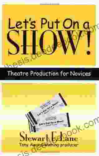 Let S Put On A Show : Theatre Production For Novices (Applause Books)