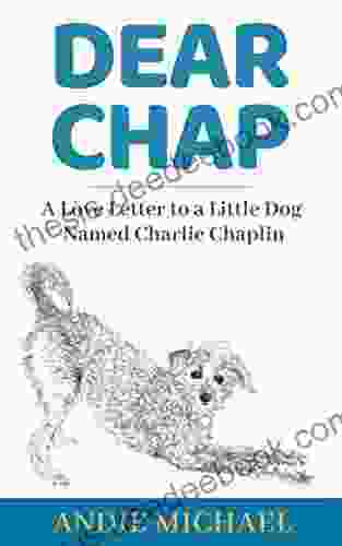 Dear Chap: A Love Letter To A Little Dog Named Charlie Chaplin