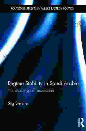Regime Stability In Saudi Arabia: The Challenge Of Succession (Routledge Studies In Middle Eastern Politics 40)