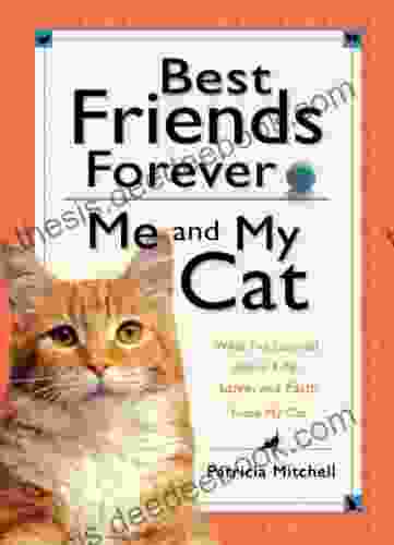 Best Friends Forever: Me And My Cat: What I Ve Learned About Life Love And Faith From My Cat