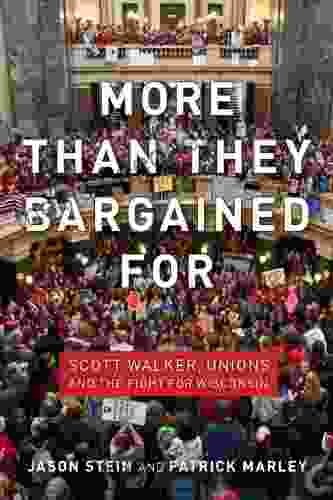 More Than They Bargained For: Scott Walker Unions And The Fight For Wisconsin