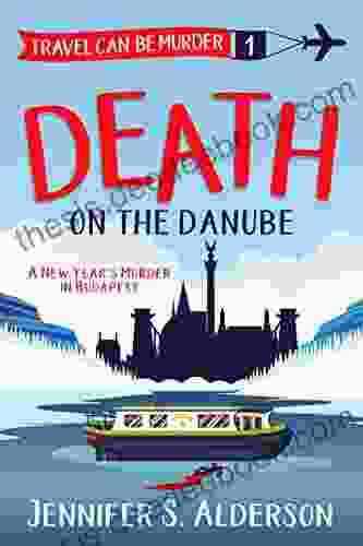 Death On The Danube: A New Year S Murder In Budapest (Travel Can Be Murder Cozy Mystery 1)
