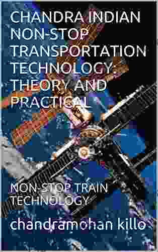 CHANDRA INDIAN NON STOP TRANSPORTATION TECHNOLOGY: THEORY AND PRACTICAL: NON STOP TRAIN TECHNOLOGY