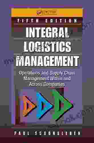 Integral Logistics Management: Operations And Supply Chain Management Within And Across Companies Fifth Edition